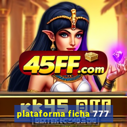 plataforma ficha 777